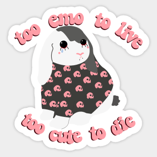 Too emo to live too cute to die Sticker